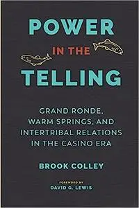 Power in the Telling: Grand Ronde, Warm Springs, and Intertribal Relations in the Casino Era