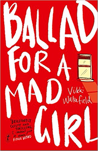 Ballad for a Mad Girl - Vikki Wakefield