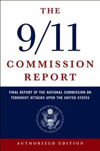 The 9/11 Commission Report: Final Report of the National Commission on Terrorist Attacks Upon the United States (Repost)