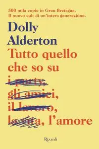 Dolly Alderton - Tutto quello che so sull'amore