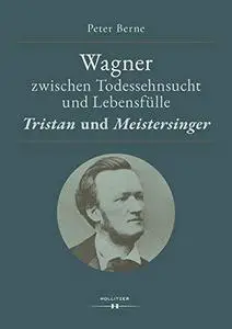 Wagner zwischen Todessehnsucht und Lebensfülle: „Tristan“ und „Meistersinger“