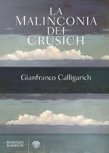 Gianfranco Calligarich - La malinconia dei Crusich