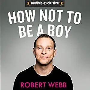 How Not to Be a Boy [Audiobook]
