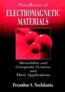 Handbook of Electromagnetic Materials: Monolithic and Composite Versions and their Applications