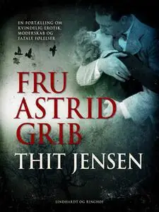 «Fru Astrid Grib» by Thit Jensen