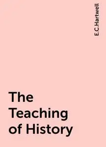 «The Teaching of History» by E.C.Hartwell