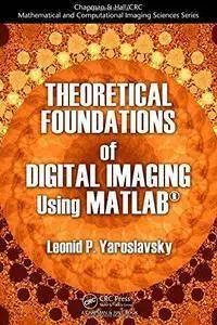 Theoretical Foundations of Digital Imaging Using MATLAB (Repost)