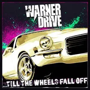 Warner Drive - Till the Wheels Fall Off (2017)