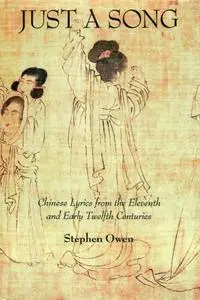 Just a Song: Chinese Lyrics from the Eleventh and Early Twelfth Centuries
