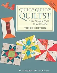 Quilts! Quilts!! Quilts!!!: The Complete Guide to Quiltmaking