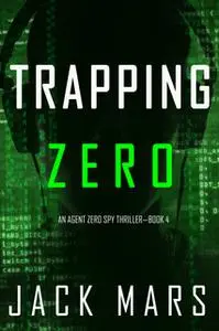 «Trapping Zero» by Jack Mars