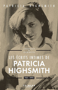 Les écrits intimes, 1941-1995 : Journaux & carnets - Patricia Highsmith