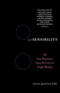«Sex and Sensibility: 28 True Romances from the Lives of Single Women» by Various Authors