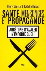 Thierry Souccar, Isabelle Robard, "Santé, mensonges et propagande"