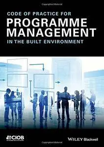 Code of Practice for Programme Management: In the Built Environment