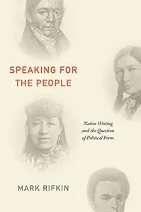 Speaking for the People: Native Writing and the Question of Political Form