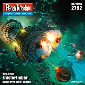 «Perry Rhodan - Episode 2792: Finsterfieber» by Uwe Anton