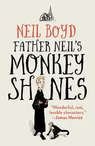 «Father Neil's Monkeyshines» by Neil Boyd
