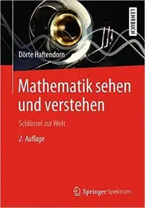 Mathematik sehen und verstehen: Schlüssel zur Welt, Auflage: 2