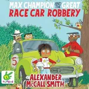 «Max Champion and the Great Race Car Robbery» by Alexander McCall Smith