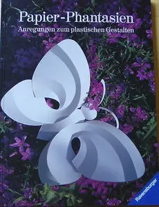 Papier - Phantasien. Anregungen zum plastischen Gestalten (Repost)