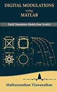 Digital Modulations using Matlab: Build Simulation Models from Scratch