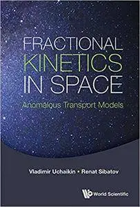 Fractional Kinetics In Space: Anomalous Transport Models