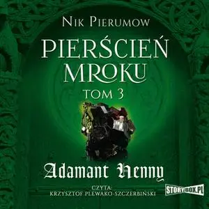 «Pierścień Mroku. Tom 3. Adamant Henny» by Nik Pierumow