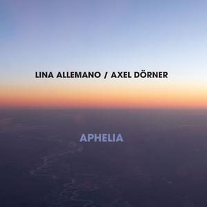 Lina Allemano & Axel Dörner - Aphelia (2023)