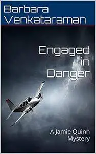 Engaged in Danger (Jamie Quinn Cozy Mystery Book 4)