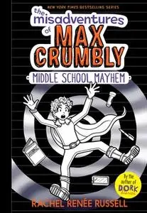 «The Misadventures of Max Crumbly 2: Middle School Mayhem» by Rachel Renée Russell