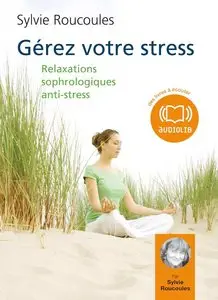 Sylvie Roucoules, "Gérez votre stress" Audio livre 2 CD Audio