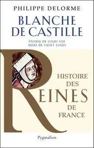 Philippe Delorme, "Blanche de Castille: Epouse de Louis VIII, mère de Saint Louis"