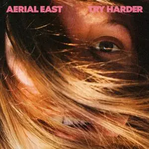 Aerial East - Try Harder (2021) [Official Digital Download 24/48]