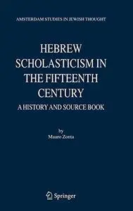 Hebrew Scholasticism in the Fifteenth Century: A History and Source Book