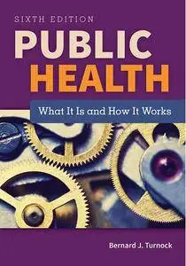 Public Health: What It Is and How It Works, 6th Edition