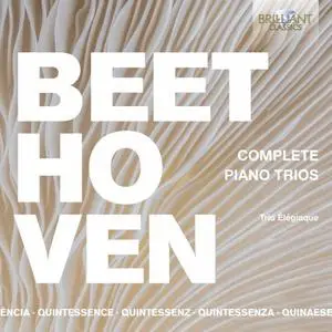 Trio Élégiaque - Quintessence Beethoven: Complete Piano Trios (2020)