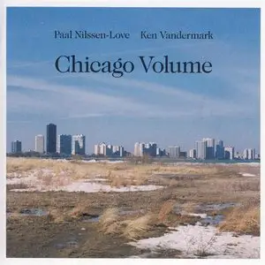 Paal Nilssen-Love & Ken Vandermark - Chicago Volume (2010)