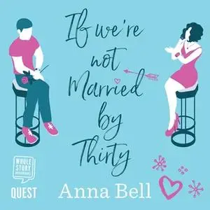 «If We're Not Married by Thirty» by Anna Bell