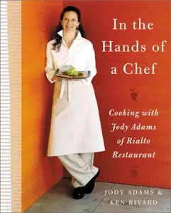 In the Hands of A Chef: Cooking with Jody Adams of Rialto Restaurant [Repost]