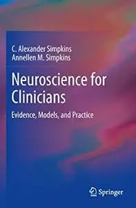 Neuroscience for Clinicians: Evidence, Models, and Practice