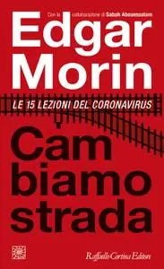 Edgar Morin - Cambiamo strada. Le 15 lezioni del Coronavirus