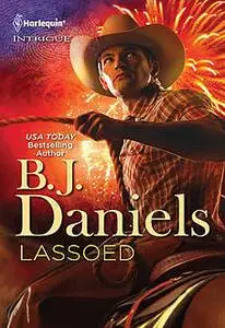 «Lassoed» by B.J.Daniels