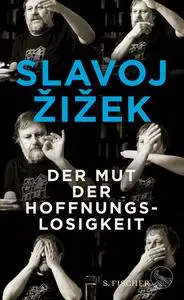 Slavoj Žižek - Der Mut der Hoffnungslosigkeit