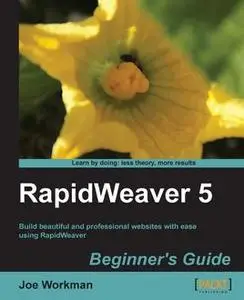 «RapidWeaver 5 Beginner's Guide» by Joe Workman