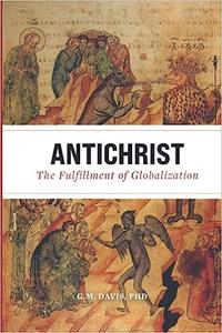 Antichrist: The Fulfillment of Globalization: The Ancient Church and the End of History