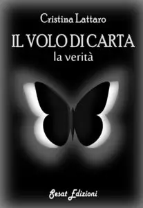 Cristina Lattaro - Il Volo di Carta, la verità