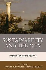 Sustainability and the City: Urban Poetics and Politics (Ecocritical Theory and Practice)