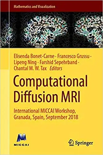 Computational Diffusion MRI: International MICCAI Workshop, Granada, Spain, September 2018