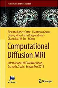 Computational Diffusion MRI: International MICCAI Workshop, Granada, Spain, September 2018